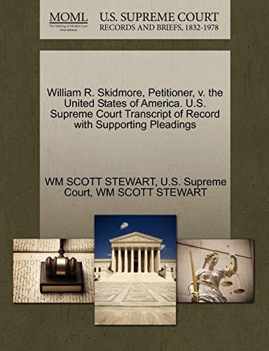 William R. Skidmore, Petitioner, v. the United States of America. U.S. Supreme Court Transcript of Record with Supporting Pleadings