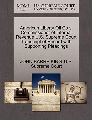 American Liberty Oil Co v. Commissioner of Internal Revenue U.S. Supreme Court Transcript of Record with Supporting Pleadings