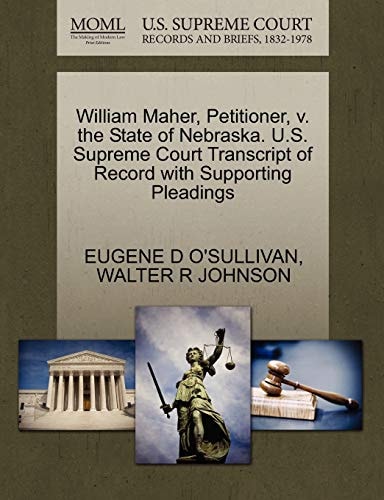 William Maher, Petitioner, v. the State of Nebraska. U.S. Supreme Court Transcript of Record with Supporting Pleadings