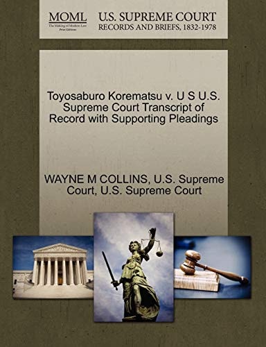 Toyosaburo Korematsu v. U S U.S. Supreme Court Transcript of Record with Supporting Pleadings