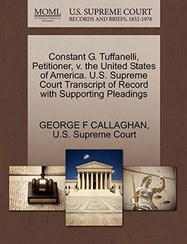 Constant G. Tuffanelli, Petitioner, v. the United States of America. U.S. Supreme Court Transcript of Record with Supporting Pleadings