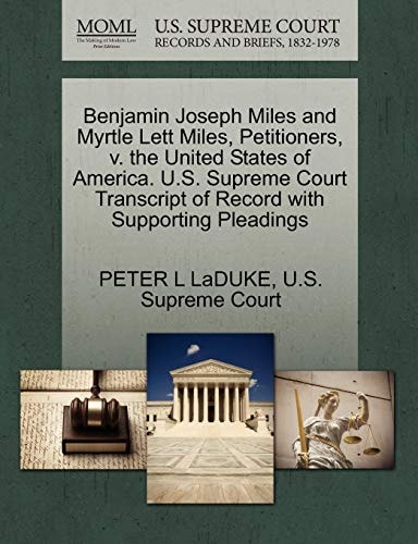 Benjamin Joseph Miles and Myrtle Lett Miles, Petitioners, v. the United States of America. U.S. Supreme Court Transcript of Record with Supporting Pleadings