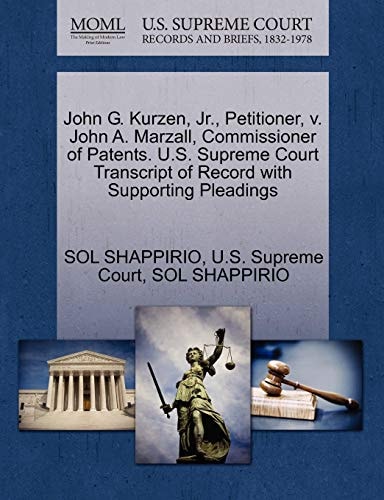 John G. Kurzen, Jr., Petitioner, v. John A. Marzall, Commissioner of Patents. U.S. Supreme Court Transcript of Record with Supporting Pleadings
