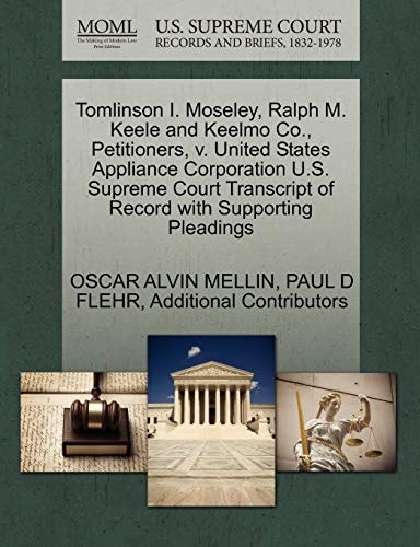 Tomlinson I. Moseley, Ralph M. Keele and Keelmo Co., Petitioners, v. United States Appliance Corporation U.S. Supreme Court Transcript of Record with Supporting Pleadings