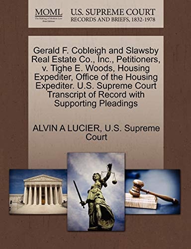 Gerald F. Cobleigh and Slawsby Real Estate Co., Inc., Petitioners, v. Tighe E. Woods, Housing Expediter, Office of the Housing Expediter. U.S. Supreme ... of Record with Supporting Pleadings