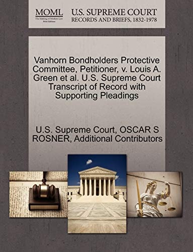 Vanhorn Bondholders Protective Committee, Petitioner, v. Louis A. Green et al. U.S. Supreme Court Transcript of Record with Supporting Pleadings