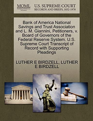 Bank of America National Savings and Trust Association and L. M. Giannini, Petitioners, v. Board of Governors of the Federal Reserve System. U.S. ... of Record with Supporting Pleadings