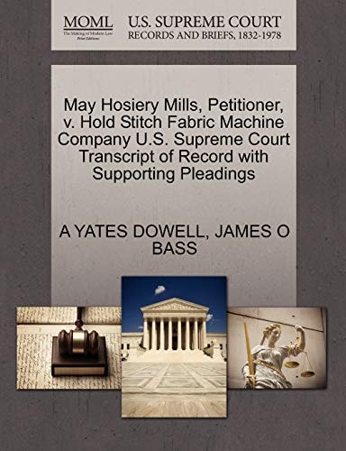 May Hosiery Mills, Petitioner, v. Hold Stitch Fabric Machine Company U.S. Supreme Court Transcript of Record with Supporting Pleadings