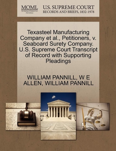 Texasteel Manufacturing Company et al., Petitioners, v. Seaboard Surety Company. U.S. Supreme Court Transcript of Record with Supporting Pleadings