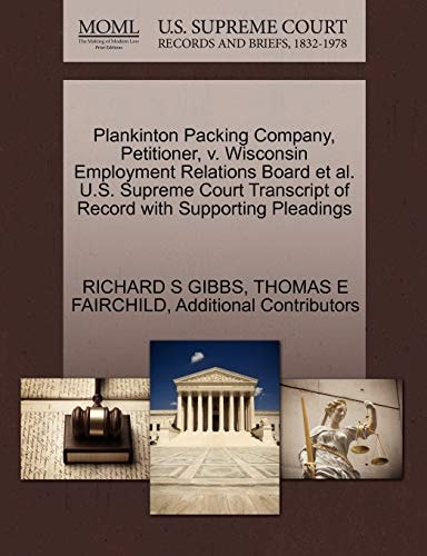 Plankinton Packing Company, Petitioner, v. Wisconsin Employment Relations Board et al. U.S. Supreme Court Transcript of Record with Supporting Pleadings