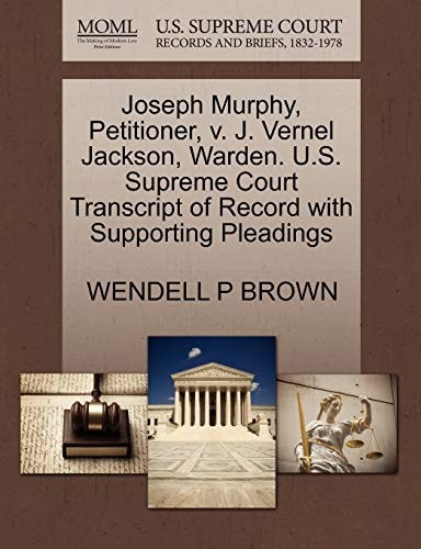 Joseph Murphy, Petitioner, v. J. Vernel Jackson, Warden. U.S. Supreme Court Transcript of Record with Supporting Pleadings