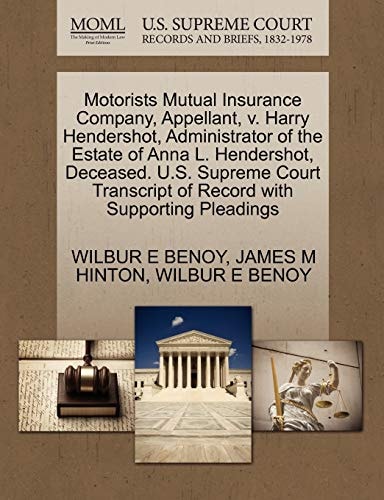 Motorists Mutual Insurance Company, Appellant, v. Harry Hendershot, Administrator of the Estate of Anna L. Hendershot, Deceased. U.S. Supreme Court Transcript of Record with Supporting Pleadings