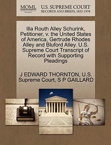 Illa Routh Alley Schurink, Petitioner, v. the United States of America, Gertrude Rhodes Alley and Bluford Alley. U.S. Supreme Court Transcript of Record with Supporting Pleadings