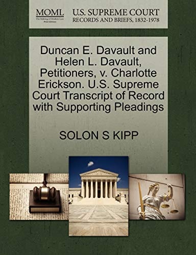 Duncan E. Davault and Helen L. Davault, Petitioners, v. Charlotte Erickson. U.S. Supreme Court Transcript of Record with Supporting Pleadings