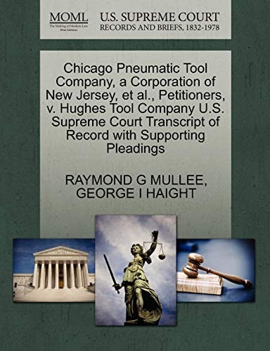 Chicago Pneumatic Tool Company, a Corporation of New Jersey, et al., Petitioners, v. Hughes Tool Company U.S. Supreme Court Transcript of Record with Supporting Pleadings