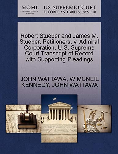 Robert Stueber and James M. Stueber, Petitioners, v. Admiral Corporation. U.S. Supreme Court Transcript of Record with Supporting Pleadings