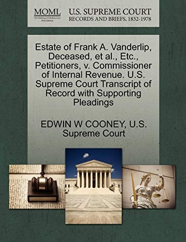 Estate of Frank A. Vanderlip, Deceased, et al., Etc., Petitioners, v. Commissioner of Internal Revenue. U.S. Supreme Court Transcript of Record with Supporting Pleadings