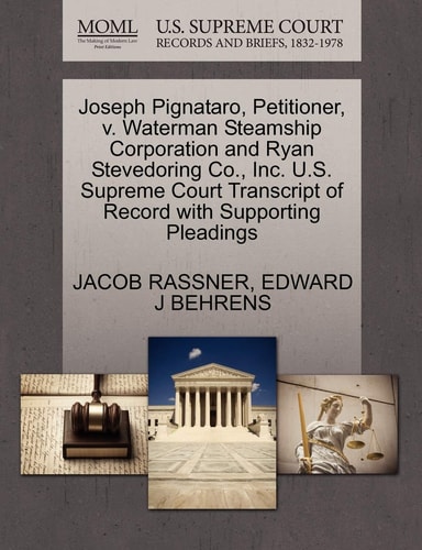 Joseph Pignataro, Petitioner, v. Waterman Steamship Corporation and Ryan Stevedoring Co., Inc. U.S. Supreme Court Transcript of Record with Supporting Pleadings