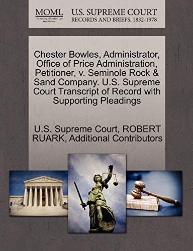 Chester Bowles, Administrator, Office of Price Administration, Petitioner, v. Seminole Rock & Sand Company. U.S. Supreme Court Transcript of Record with Supporting Pleadings