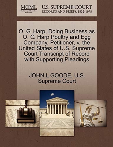 O. G. Harp, Doing Business as O. G. Harp Poultry and Egg Company, Petitioner, v. the United States of U.S. Supreme Court Transcript of Record with Supporting Pleadings