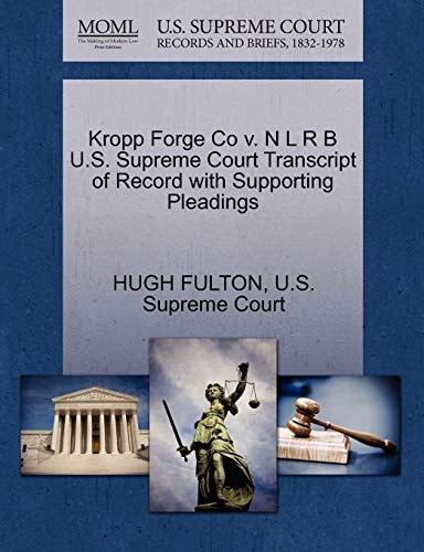Kropp Forge Co v. N L R B U.S. Supreme Court Transcript of Record with Supporting Pleadings