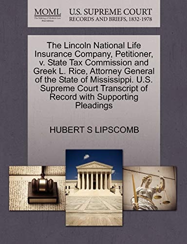 The Lincoln National Life Insurance Company, Petitioner, v. State Tax Commission and Greek L. Rice, Attorney General of the State of Mississippi. U.S. ... of Record with Supporting Pleadings