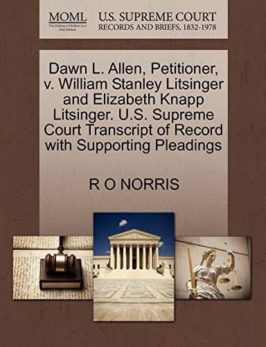 Dawn L. Allen, Petitioner, v. William Stanley Litsinger and Elizabeth Knapp Litsinger. U.S. Supreme Court Transcript of Record with Supporting Pleadings