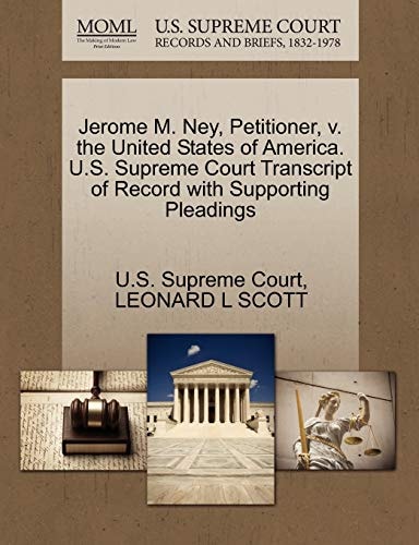 Jerome M. Ney, Petitioner, v. the United States of America. U.S. Supreme Court Transcript of Record with Supporting Pleadings