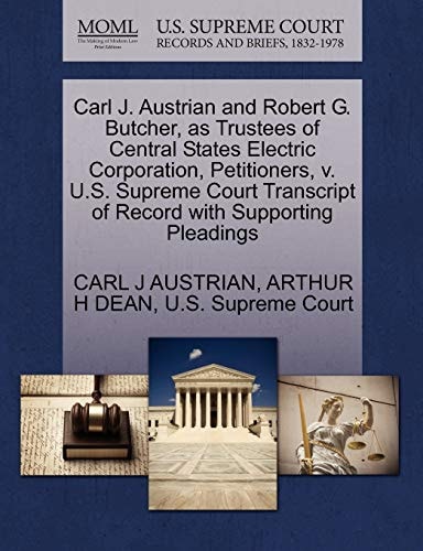 Carl J. Austrian and Robert G. Butcher, as Trustees of Central States Electric Corporation, Petitioners, v. U.S. Supreme Court Transcript of Record with Supporting Pleadings