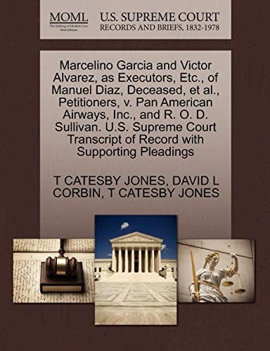 Marcelino Garcia and Victor Alvarez, as Executors, Etc., of Manuel Diaz, Deceased, et al., Petitioners, v. Pan American Airways, Inc., and R. O. D. ... of Record with Supporting Pleadings