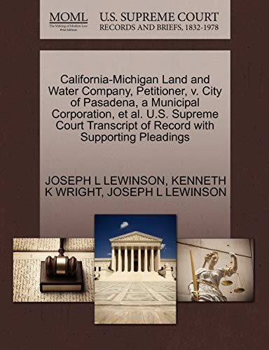 California-Michigan Land and Water Company, Petitioner, v. City of Pasadena, a Municipal Corporation, et al. U.S. Supreme Court Transcript of Record with Supporting Pleadings