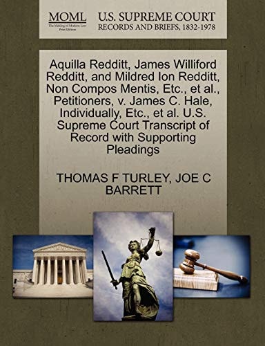 Aquilla Redditt, James Williford Redditt, and Mildred Ion Redditt, Non Compos Mentis, Etc., et al., Petitioners, v. James C. Hale, Individually, Etc., ... of Record with Supporting Pleadings