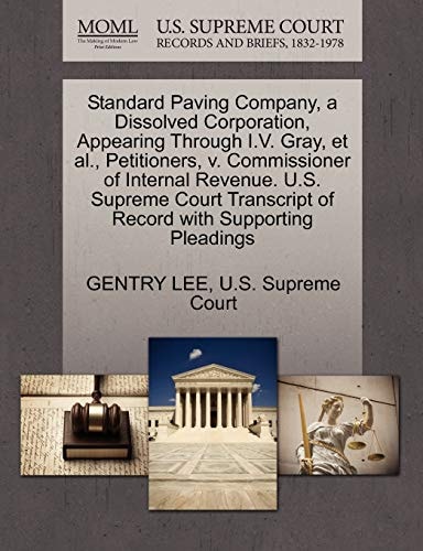 Standard Paving Company, a Dissolved Corporation, Appearing Through I.V. Gray, et al., Petitioners, v. Commissioner of Internal Revenue. U.S. Supreme ... of Record with Supporting Pleadings