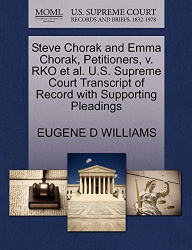 Steve Chorak and Emma Chorak, Petitioners, v. RKO et al. U.S. Supreme Court Transcript of Record with Supporting Pleadings