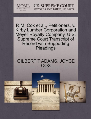 R.M. Cox et al., Petitioners, v. Kirby Lumber Corporation and Meyer Royalty Company. U.S. Supreme Court Transcript of Record with Supporting Pleadings