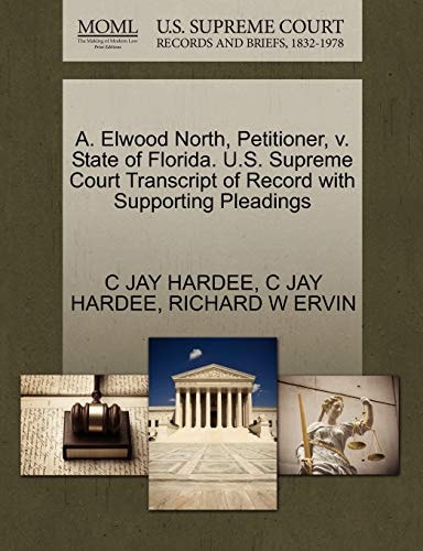 A. Elwood North, Petitioner, v. State of Florida. U.S. Supreme Court Transcript of Record with Supporting Pleadings