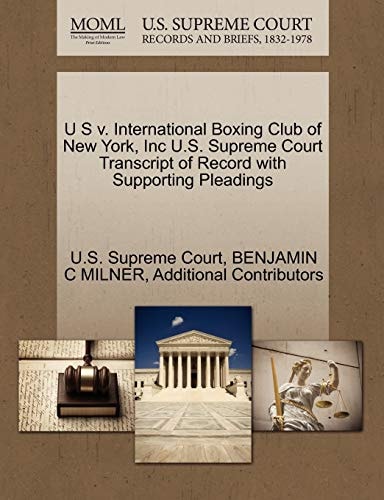 U S v. International Boxing Club of New York, Inc U.S. Supreme Court Transcript of Record with Supporting Pleadings