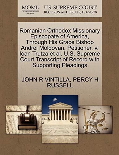 Romanian Orthodox Missionary Episcopate of America, Through His Grace Bishop Andrei Moldovan, Petitioner, v. Ioan Trutza et al. U.S. Supreme Court Transcript of Record with Supporting Pleadings
