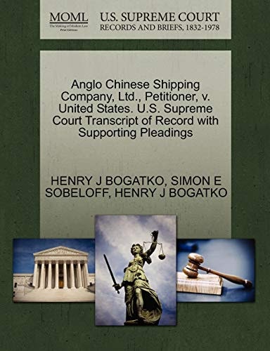 Anglo Chinese Shipping Company, Ltd., Petitioner, v. United States. U.S. Supreme Court Transcript of Record with Supporting Pleadings