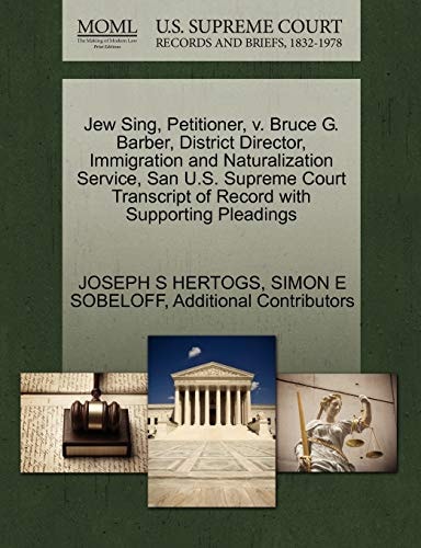 Jew Sing, Petitioner, v. Bruce G. Barber, District Director, Immigration and Naturalization Service, San U.S. Supreme Court Transcript of Record with Supporting Pleadings