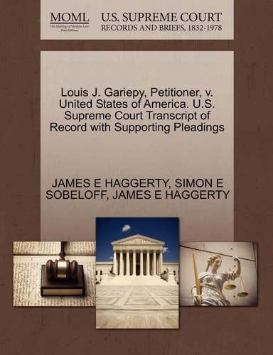 Louis J. Gariepy, Petitioner, v. United States of America. U.S. Supreme Court Transcript of Record with Supporting Pleadings