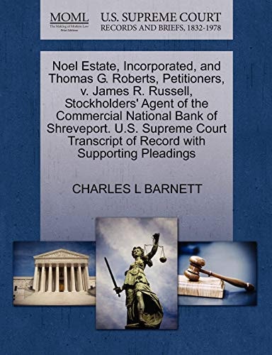 Noel Estate, Incorporated, and Thomas G. Roberts, Petitioners, v. James R. Russell, Stockholders' Agent of the Commercial National Bank of Shreveport. ... of Record with Supporting Pleadings