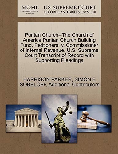 Puritan Church--The Church of America Puritan Church Building Fund, Petitioners, v. Commissioner of Internal Revenue. U.S. Supreme Court Transcript of Record with Supporting Pleadings