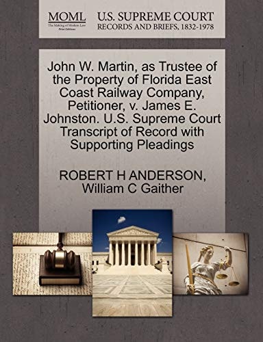 John W. Martin, as Trustee of the Property of Florida East Coast Railway Company, Petitioner, v. James E. Johnston. U.S. Supreme Court Transcript of Record with Supporting Pleadings