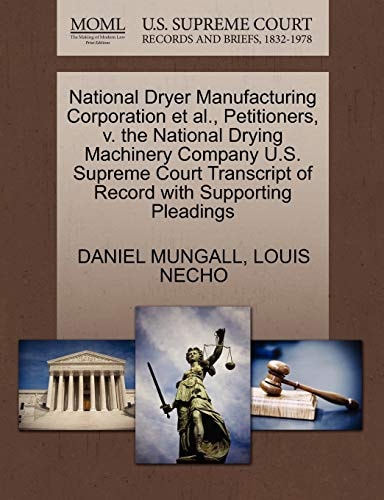 National Dryer Manufacturing Corporation et al., Petitioners, v. the National Drying Machinery Company U.S. Supreme Court Transcript of Record with Supporting Pleadings