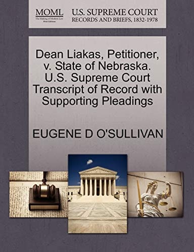 Dean Liakas, Petitioner, v. State of Nebraska. U.S. Supreme Court Transcript of Record with Supporting Pleadings