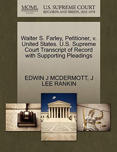 Walter S. Farley, Petitioner, v. United States. U.S. Supreme Court Transcript of Record with Supporting Pleadings