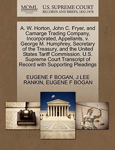 A. W. Horton, John C. Fryer, and Camarge Trading Company, Incorporated, Appellants, v. George M. Humphrey, Secretary of the Treasury, and the United ... of Record with Supporting Pleadings