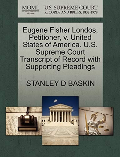 Eugene Fisher Londos, Petitioner, v. United States of America. U.S. Supreme Court Transcript of Record with Supporting Pleadings