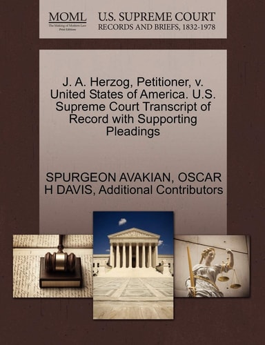 J. A. Herzog, Petitioner, v. United States of America. U.S. Supreme Court Transcript of Record with Supporting Pleadings